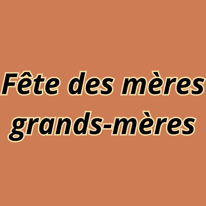 Fête des mères/grands-mères